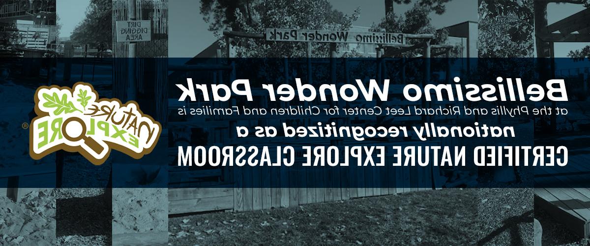 Bellissimo Wonder Park at the  Phyllis and Richard Leet Center for Children and Families Receives  National Recognition as a Certified Nature Explore Classroom